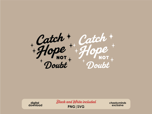 Catch Hope Not Doubt Digital File