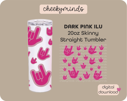 Dark Pink ILU ASL 20oz Skinny Straight Tumbler Wrap